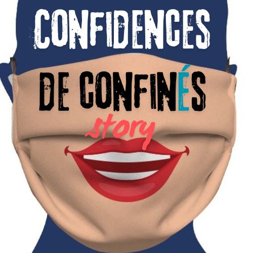  Confidences de confinés : Témoignage 01 - Stéphanie