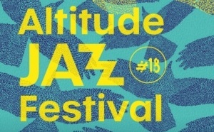 L'Altitude Jazz Festival #18 - Découvrez la programmation !